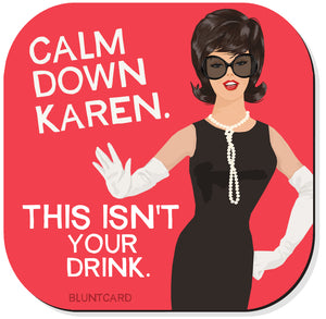 Coaster- Calm Down Karen