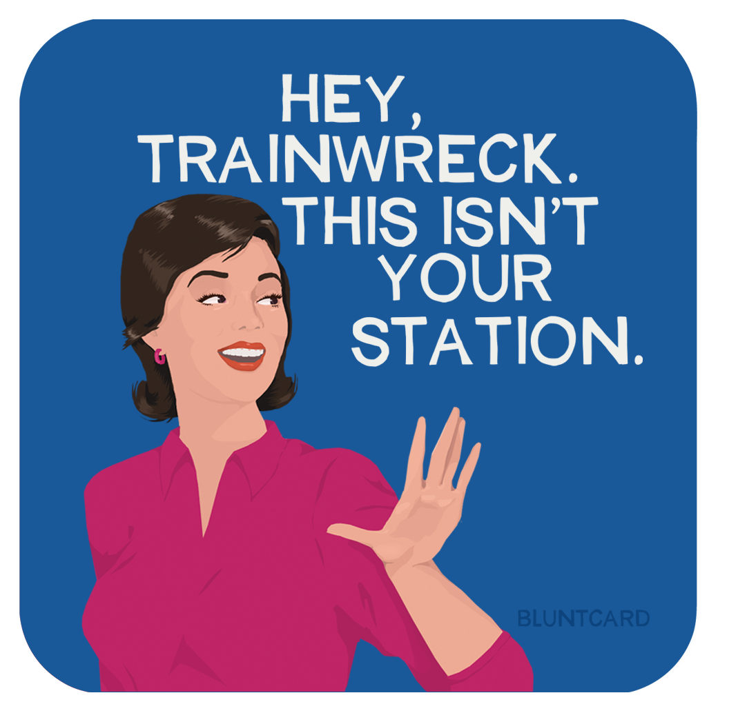 Coaster- Hey Trainwreck!